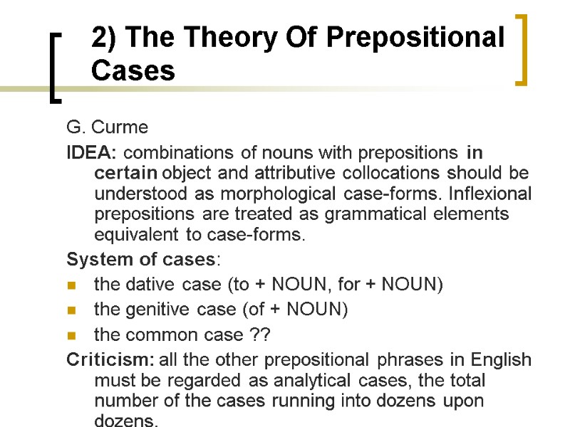 2) The Theory Of Prepositional Cases G. Curme  IDEA: combinations of nouns with